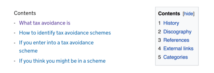 Tabele treści Gov.uk są minimalne, a stylami list są myślniki. Wikipedia udostępnia obramowane szare pole z ponumerowanymi elementami. Oba są oznaczone treścią.