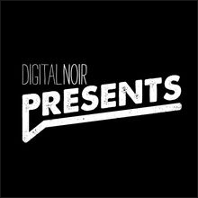 Digital Noir präsentiert