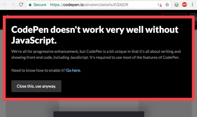 Ein CodePen zeigt eine No-JavaScript-Meldung an und suggeriert, es wäre ziemlich dumm zu erwarten, dass die Seite ohne JavaScript funktioniert!