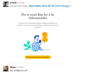 Slack'ten bir ekran görüntüsü. Tasarımcı Eivind bir ekran görüntüsü yayınladı ve Ida coşkuyla yanıtlıyor.