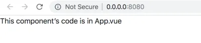 สกรีนช็อตของเบราว์เซอร์พร้อมข้อความ “รหัสส่วนประกอบนี้อยู่ใน App.vue”