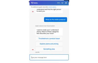 Utilizatorul scrie „Care sunt produsele Adobe” și chatbot-ul Adobe răspunde „Vreau să mă asigur că înțeleg clar. Care dintre aceste categorii descrie cel mai bine problema dvs.? Rezolvați o problemă a unui produs; Explorați planurile și prețurile; Altceva."